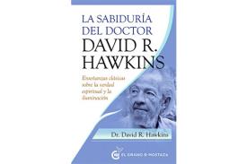 LIBROS DE DR. DAVID R. HAWKINS | LA SABIDURA DEL DOCTOR DAVID R. HAWKINS