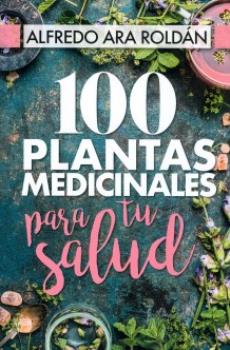 LIBROS DE PLANTAS MEDICINALES | 100 PLANTAS MEDICINALES PARA TU SALUD