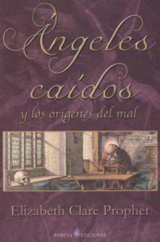 LIBROS DE ELIZABETH C. PROPHET | NGELES CADOS Y LOS ORGENES DEL MAL