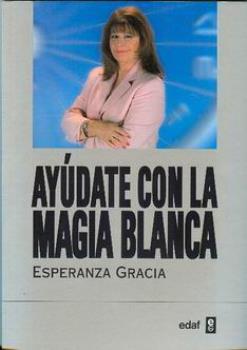 LIBROS DE MAGIA | AYDATE CON LA MAGIA BLANCA DE ESPERANZA GRACIA