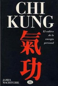 LIBROS DE CHI KUNG O QI GONG | CHI KUNG: EL CULTIVO DE LA ENERGA PERSONAL