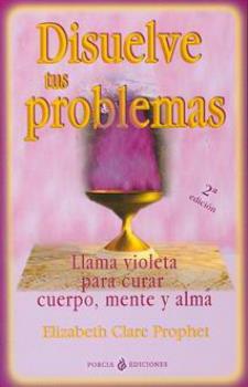 LIBROS DE ELIZABETH C. PROPHET | DISUELVE TUS PROBLEMAS