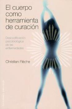 LIBROS DE CHRISTIAN FLCHE | EL CUERPO COMO HERRAMIENTA DE CURACIN