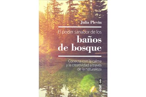 LIBROS DE PLANTAS MEDICINALES | EL PODER SANADOR DE LOS BAOS DE BOSQUE: CONECTA CON LA CALMA Y LA CREATIVIDAD A TRAVS DE LA NATURALEZA