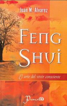 LIBROS DE FENG SHUI | FENG SHUI: EL ARTE DE VIVIR CONSCIENTE