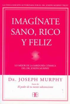 LIBROS DE JOSEPH MURPHY | IMAGNATE SANO, RICO Y FELIZ