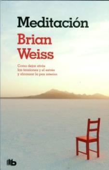 LIBROS DE BRIAN WEISS | MEDITACIN: CMO DEJAR ATRS LAS TENSIONES Y EL ESTRS Y ALCANZAR LA PAZ INTERIOR (Bolsillo)