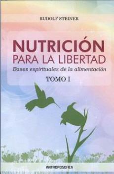 LIBROS DE RUDOLF STEINER | NUTRICIN PARA LA LIBERTAD: BASES ESPIRITUALES DE LA ALIMENTACIN (Tomo I)