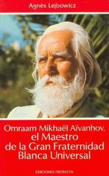 LIBROS DE AIVANHOV | OMRAAM MIKHAEL AIVANHOV, EL MAESTRO DE LA GRAN FRATERNIDAD BLANCA UNIVERSAL