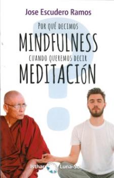 LIBROS DE MINDFULNESS | POR QU DECIMOS MINDFULNESS CUANDO QUEREMOS DECIR MEDITACIN
