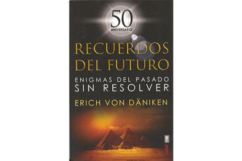 LIBROS DE OVNIS Y EXTRATERRESTRES | RECUERDOS DEL FUTURO: ENIGMAS DEL PASADO SIN RESOLVER