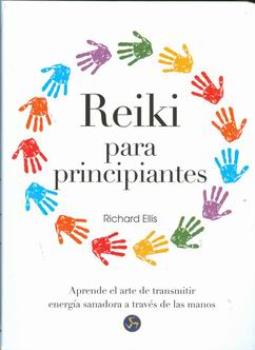 LIBROS DE REIKI | REIKI PARA PRINCIPIANTES: APRENDE EL ARTE DE TRANSMITIR ENERGA SANADORA A TRAVS DE LAS MANOS