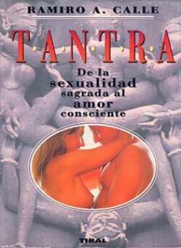 LIBROS DE RAMIRO A. CALLE | TANTRA: DE LA SEXUALIDAD SAGRADA AL AMOR CONSCIENTE