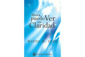 LIBROS DE WAYNE W. DYER | AHORA PUEDO VER CON CLARIDAD