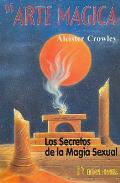 LIBROS DE ALEISTER CROWLEY | DE ARTE MGICA: LOS SECRETOS DE LA MAGIA SEXUAL
