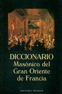 LIBROS DE MASONERA | DICCIONARIO MASNICO DEL GRAN ORIENTE DE FRANCIA