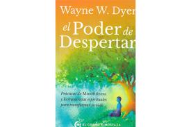 LIBROS DE WAYNE W. DYER | EL PODER DE DESPERTAR: PRCTICAS DE MINDFULNESS Y HERRAMIENTAS ESPIRITUALES PARA TRANSFORMAR TU VIDA