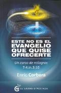 LIBROS DE ENRIC CORBERA | STE NO ES EL EVANGELIO QUE QUISE OFRECERTE
