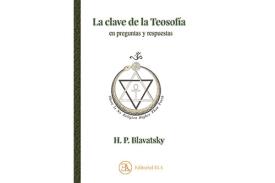 LIBROS DE BLAVATSKY | LA CLAVE DE LA TEOSOFA EN PREGUNTAS Y RESPUESTAS