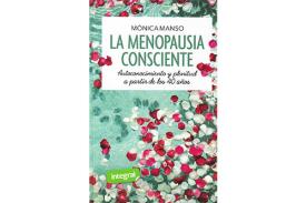 LIBROS DE TERAPIAS | LA MENOPAUSIA CONSCIENTE: AUTOCONOCIMIENTO Y PLENITUD A PARTIR DE LOS CUARENTA AOS