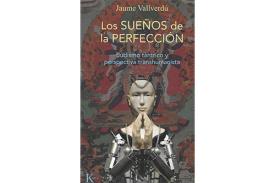 LIBROS DE BUDISMO | LOS SUEOS DE LA PERFECCIN: BUDISMO TNTRICO Y PERSPECTIVA TRANSHUMANISTA