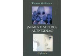 LIBROS DE A. GUILLAMOT | SOMOS O SEREMOS ALIENGENAS?