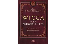 LIBROS DE WICCA | WICCA PARA PRINCIPIANTES: GUA DE CREENCIAS, RITUALES, MAGIA Y BRUJERA WICCANA