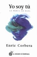 LIBROS DE ENRIC CORBERA | YO SOY T: LA MENTE NO DUAL