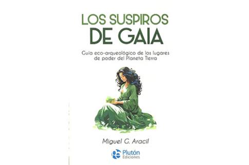 LIBROS DE GUAS | LOS SUSPIROS DE GAIA: GUA ECO-ARQUEOLGICA DE LOS LUGARES DE PODER DEL PLANETA TIERRA