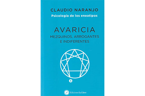 LIBROS DE CLAUDIO NARANJO AVARICIA: MEZQUINOS, ARROGANTES E