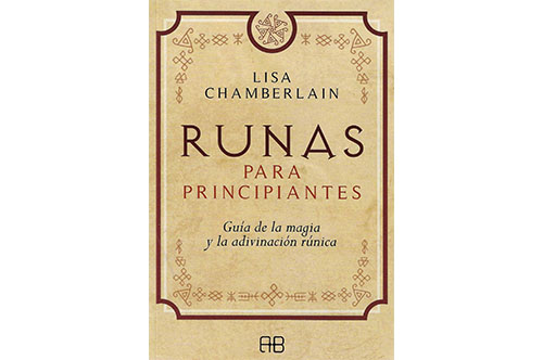 RUNAS PARA PRINCIPIANTES: GUA DE LA MAGIA Y LA ADIVINACIN RNICA
