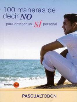 LIBROS DE ASERTIVIDAD | 100 MANERAS DE DECIR NO PARA OBTENER UN S