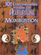 LIBROS DE ACUPUNTURA | 101 ENFERMEDADES TRATADAS CON ACUPUNTURA Y MOXIBUSTIN