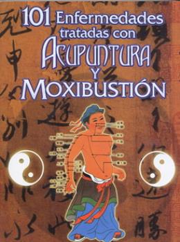 LIBROS DE ACUPUNTURA | 101 ENFERMEDADES TRATADAS CON ACUPUNTURA Y MOXIBUSTIN