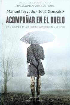 LIBROS DE MUERTE, REENCARNACIN Y VIDAS PASADAS | ACOMPAAR EN EL DUELO: DE LA AUSENCIA DE SIGNIFICADO AL SIGNIFICADO DE LA AUSENCIA