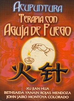 LIBROS DE ACUPUNTURA | ACUPUNTURA: TERAPIA CON AGUJA DE FUEGO