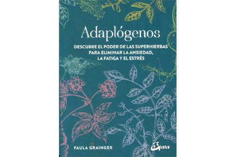 LIBROS DE PLANTAS MEDICINALES | ADAPTÓGENOS: DESCUBRE EL PODER DE LAS SUPERHIERBAS PARA ELIMINAR LA ANSIEDAD, LA FATIGA Y EL ESTRÉS