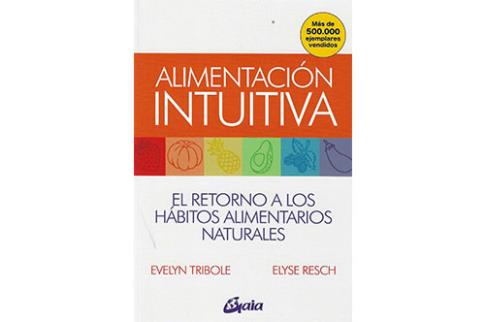 LIBROS DE ALIMENTACIN | ALIMENTACIN INTUITIVA: EL RETORNO A LOS HBITOS ALIMENTARIOS NATURALES