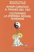 LIBROS DE TAO�SMO | AMOR CURATIVO A TRAV�S DEL TAO: CULTIVANDO LA ENERG�A SEXUAL FEMENINA