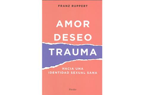 LIBROS DE SEXUALIDAD | AMOR, DESEO, TRAUMA: HACIA UNA IDENTIDAD SEXUAL SANA