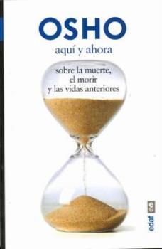 LIBROS DE OSHO | AQU Y AHORA: SOBRE LA MUERTE, EL MORIR Y LAS VIDAS ANTERIORES