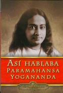 LIBROS DE YOGANANDA | AS� HABLABA PARAMAHANSA YOGANANDA