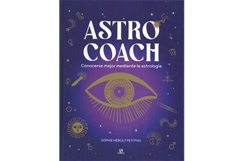 LIBROS DE ASTROLOGA | ASTRO COACH: CONOCERSE MEJOR MEDIANTE LA ASTROLOGA