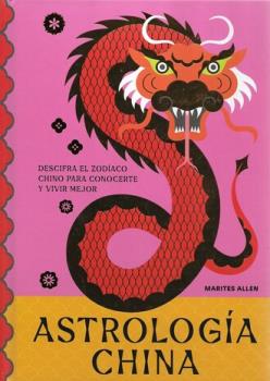 LIBROS DE ASTROLOGIA CHINA | ASTROLOGA CHINA: DESCIFRA EL ZODACO CHINO PARA CONOCERTE Y VIVIR MEJOR