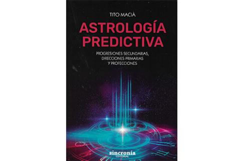 LIBROS DE ASTROLOGA | ASTROLOGA PREDICTIVA: PROGRESIONES SECUNDARIAS, DIRECCIONES PRIMARIAS Y PROFECCIONES