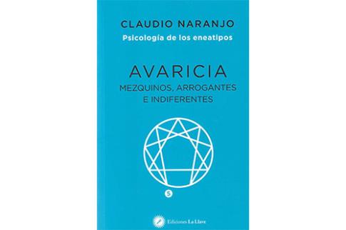 LIBROS DE CLAUDIO NARANJO | AVARICIA: MEZQUINOS, ARROGANTES E INDIFERENTES (PSICOLOGA DE LOS ENEATIPOS 5)