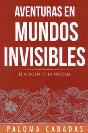 AVENTURAS EN MUNDOS INVISIBLES