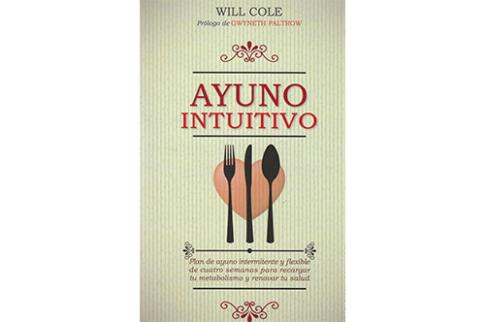 LIBROS DE ALIMENTACIN | AYUNO INTUITIVO: PLAN DE AYUNO INTERMITENTE Y FLEXIBLE DE CUATRO SEMANAS PARA RECARGAR TU METABOLISMO