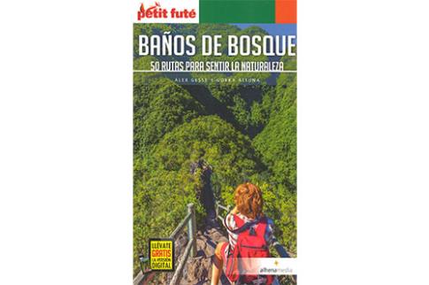 LIBROS DE PLANTAS MEDICINALES | BAOS DE BOSQUE: 50 RUTAS PARA SENTIR LA NATURALEZA