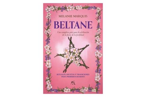 LIBROS DE MASONER�A | BELTANE: UNA COMPLETA GU�A PARA LA CELEBRACI�N DE LA FIESTA DE LA FERTILIDAD